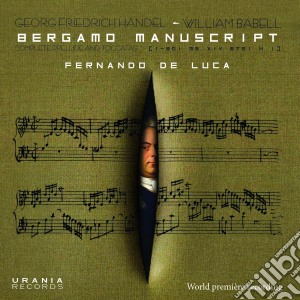 Georg Friedrich Handel - Preludi E Toccate Dal Manostritto Di Bergamo (Integrale) cd musicale di Handel georg friedr