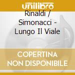 Rinaldi / Simonacci - Lungo Il Viale cd