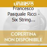 Francesco Pasquale Ricci - Six String Quartets Op.VIII cd
