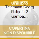 Telemann Georg Philip - 12 Gamba Fantasies For Cello Solo cd musicale