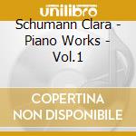 Schumann Clara - Piano Works - Vol.1 cd