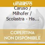 Caruso / Milhofer / Scolastra - His Songs (2 Cd) cd musicale