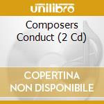 Composers Conduct (2 Cd) cd