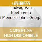 Ludwig Van Beethoven +Mendelssohn+Grieg - Incidental Music/H.Sch cd musicale di Beethoven+Mendelssohn+Grieg