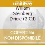 William Steinberg Dirigie (2 Cd) cd