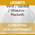Verdi / Gardelli / Ghiaurov - Macbeth cd musicale