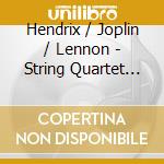 Hendrix / Joplin / Lennon - String Quartet Transcriptions From Hendrix cd