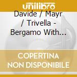 Davide / Mayr / Trivella - Bergamo With Mayr, Donizetti, & Padre Davide cd
