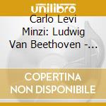 Carlo Levi Minzi: Ludwig Van Beethoven - Eight Images Of Infinity. Beethoven's Last Piano (3 Cd) cd