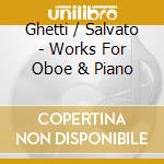 Ghetti / Salvato - Works For Oboe & Piano cd