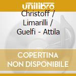 Christoff / Limarilli / Guelfi - Attila cd