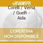 Corelli / Verna / Guelfi - Aida cd