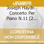 Joseph Haydn - Concerto Per Piano N.11 (2 Cd) cd