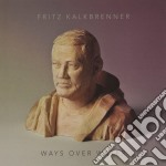 Fritz Kalkbrenner - Ways Over Wate