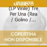 (LP Vinile) Tre Per Una (Rea / Golino / Moriconi) - Fortissimo lp vinile