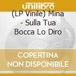 (LP Vinile) Mina - Sulla Tua Bocca Lo Diro vinile