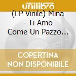 (LP Vinile) Mina - Ti Amo Come Un Pazzo (Vinile Azzurro) (Rsd 2023) lp vinile