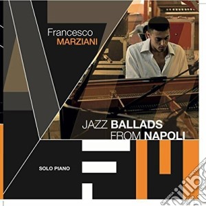 Francesco Marziani - Jazz Ballads From Napoli cd musicale di Marziani Francesco