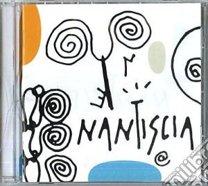 Nantiscia - Nantiscia cd musicale di Nantiscia
