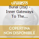 Burial (Ita) - Inner Gateways To The Slumbering Equilibrium At The Center Of Cosmos cd