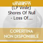 (LP Vinile) Shores Of Null - Loss Of Beauty vinile
