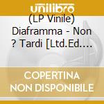 (LP Vinile) Diaframma - Non ? Tardi [Ltd.Ed. 140 Gr. Hq Clear Vinyl] lp vinile