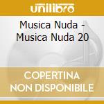 Musica Nuda - Musica Nuda 20 cd