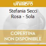 Stefania Secci Rosa - Sola cd musicale