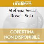 Stefania Secci Rosa - Sola cd