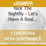Nick The Nightfly - Let's Have A Real Good Xmas cd musicale