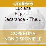 Luciana Bigazzi - Jacaranda - The Heart Of Plants cd
