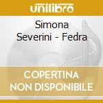 Simona Severini - Fedra cd