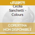 Cecilia Sanchietti - Colours cd musicale