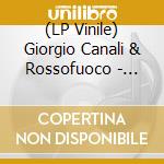 (LP Vinile) Giorgio Canali & Rossofuoco - Giorgio Canali & Rossofuoco - Lp 180 Gr. Black Vinyl Gatefold Sleeve 500 Numbered vinile