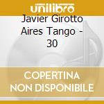 Javier Girotto Aires Tango - 30 cd