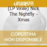 (LP Vinile) Nick The Nightfly - Xmas vinile
