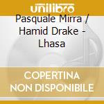 Pasquale Mirra / Hamid Drake - Lhasa cd
