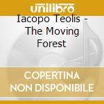 Iacopo Teolis - The Moving Forest cd