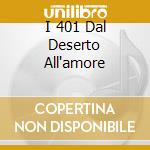 I 401 Dal Deserto All'amore cd musicale
