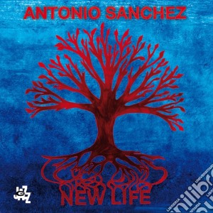 Antonio Sanchez - New Life cd musicale di Antonio Sanchez