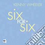 Kenny Wheeler - Six For Six cd