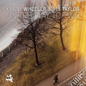 (LP Vinile) Kenny Wheeler / John Taylor - On The Way To Two (2 Lp) lp vinile di Wheeler/Taylor