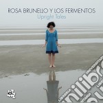 Rosa Brunello Y Los Fermentos - Upright Tales