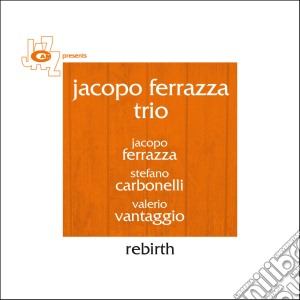 Jacopo Ferrazza Trio - Rebirth cd musicale di Jacopo Ferrazza Trio