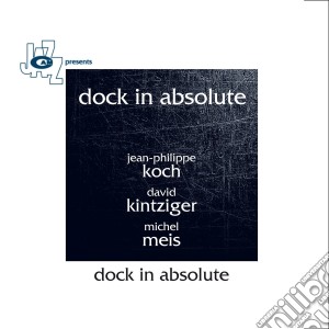 Dock In Absolute - Dock In Absolute cd musicale di Dock in absolute