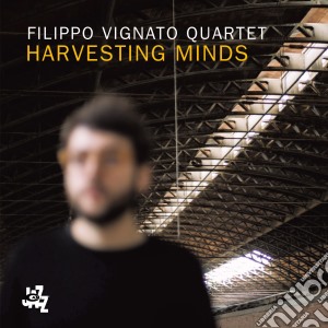 Filippo Vignato Quartet - Harvesting Minds cd musicale di Filippo vignato quar