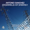 Antonio Sanchez - Channels Of Energy (2 Cd) cd