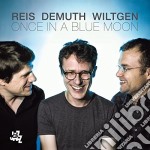 Reis Demuth Wiltgen - Once In A Blue Moon