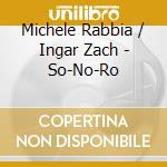 Michele Rabbia / Ingar Zach - So-No-Ro cd musicale di Michele Rabbia/Zach