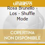 Rosa Brunello - Los - Shuffle Mode cd musicale di Rosa Brunello